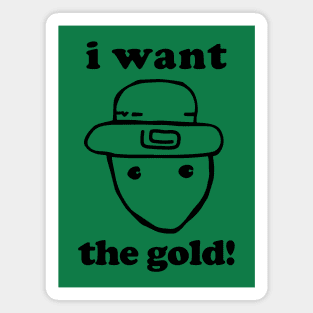 I Want The Gold! - Crichton Alabama Leprechaun Meme Magnet